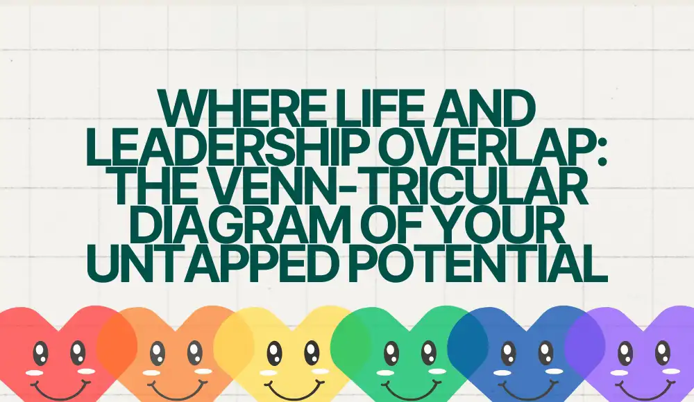Where Life and Leadership Overlap_ The Venn-tricular Diagram of Your Untapped Potential copy https://staygoldenjaclyn.com/wp-content/uploads/2026/01/Where-Life-and-Leadership-Overlap_-The-Venn-tricular-Diagram-of-Your-Untapped-Potential-copy.webp